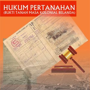 Hukum Pertanahan (Bukti Tanah Masa Kolonial Belanda)