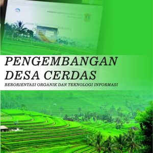 Pengembangan Desa Cerdas Berorientasi Organik dan Teknologi Informasi