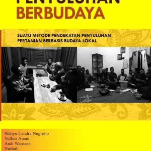 Penyuluhan Berbudaya : Suatu Metode Pendekatan Penyuluhan Pertanian Berbasis Budaya Lokal