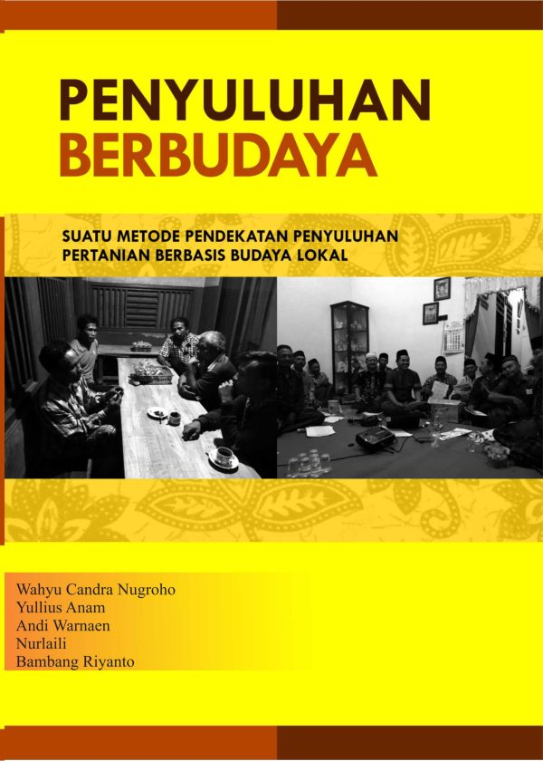 Penyuluhan Berbudaya : Suatu Metode Pendekatan Penyuluhan Pertanian Berbasis Budaya Lokal