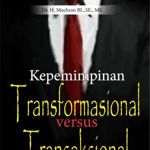 Kepemimpinan Transformasional Versus Transaksional