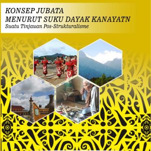 Konsep Jubata Menurut Suku Dayak Kanayatn : Suatu Tinjauan Pos-Strukturalisme