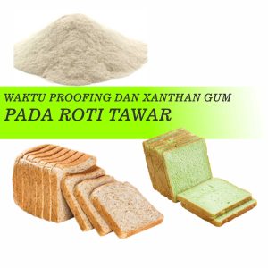 Waktu Proofing dan Xanthan Gum Pada Roti Tawar