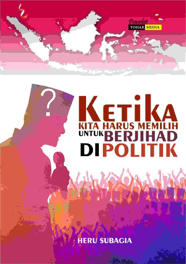 Ketika Kita Harus Memilih Untuk Berjihad di Politik