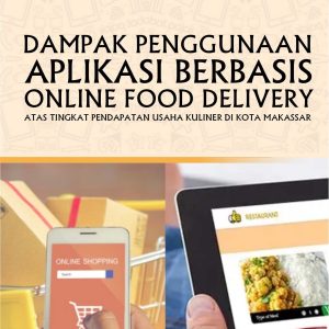 DAMPAK PENGGUNAAN APLIKASI BERBASIS ONLINE FOOD DELIVERY ATAS TINGKAT PENDAPATAN USAHA KULINER DI KOTA MAKASSAR