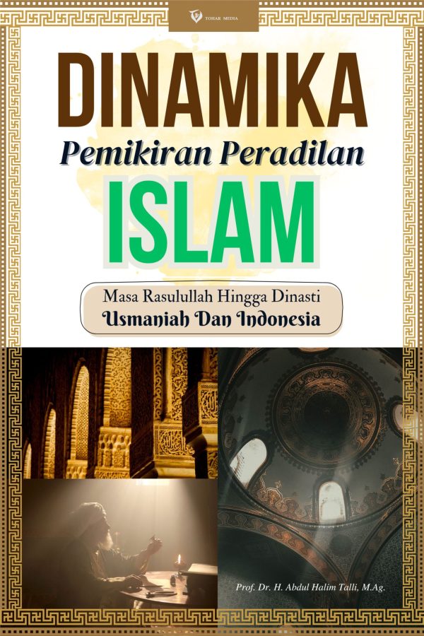 Dinamika Pemikiran Peradilan Islam Masa Rasulullah Hingga Dinasti Usmaniah dan Indonesia