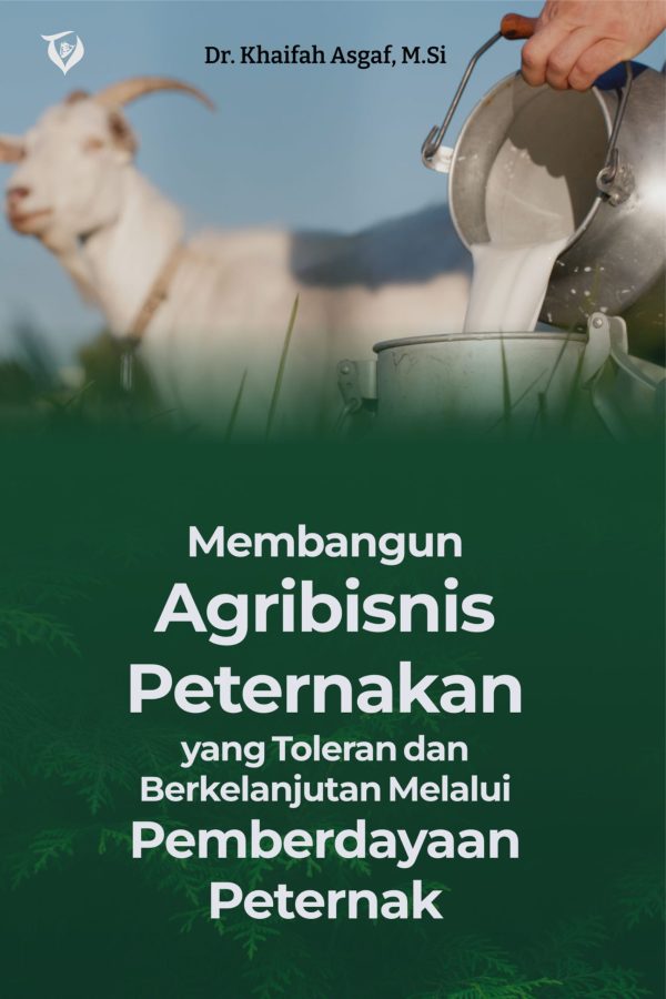 Membangun Agribisnis Peternakan yang Toleran dan Berkelanjutan Melalui Pemberdayaan Peternak