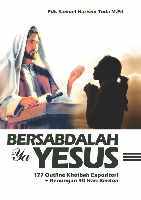 Bersabdalah Ya Yesus “177 Garis Besar Khotbah Ekspositori” + Renungan 40 Hari Berdoa’