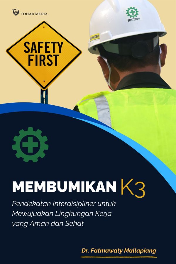 Membumikan K3 Pendekatan Interdisipliner untuk Mewujudkan Lingkungan Kerja yang Aman dan Sehat