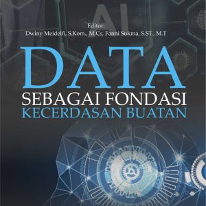Data Sebagai Fondasi Kecerdasan Buatan