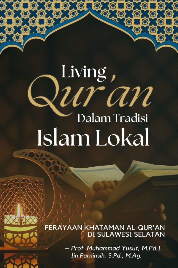 Living Qur’an dalam Tradisi Islam Lokal: Perayaan Khataman Al-Qur’an di Sulawesi Selatan