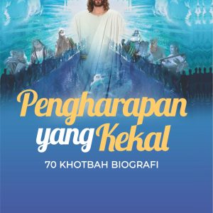 Pengharapan yang Kekal “70 Khotbah Biografi”