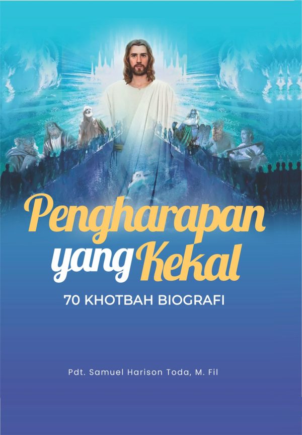 Pengharapan yang Kekal “70 Khotbah Biografi”