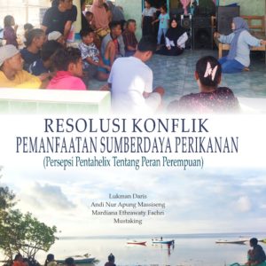 Resolusi Konflik Pemanfaatan Sumberdaya Perikanan (Persepsi Pentahelix Tentang Peran Perempuan)