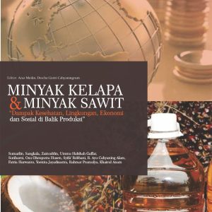 Minyak Kelapa dan Minyak Sawit: Dampak Kesehatan, Lingkungan, Ekonomi dan Sosial di Balik Produksi - Image 2