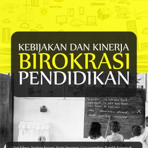 Kebijakan Dan Kinerja Birokrasi Pendidikan