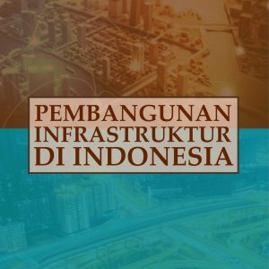 Pembangunan Infrastruktur di Indonesia