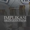 Implikasi Akuntansi Pajak "Disertakan Beberapa Contoh Kasus"