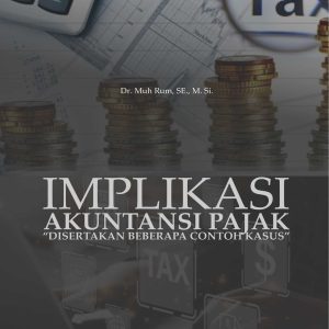 Implikasi Akuntansi Pajak "Disertakan Beberapa Contoh Kasus"