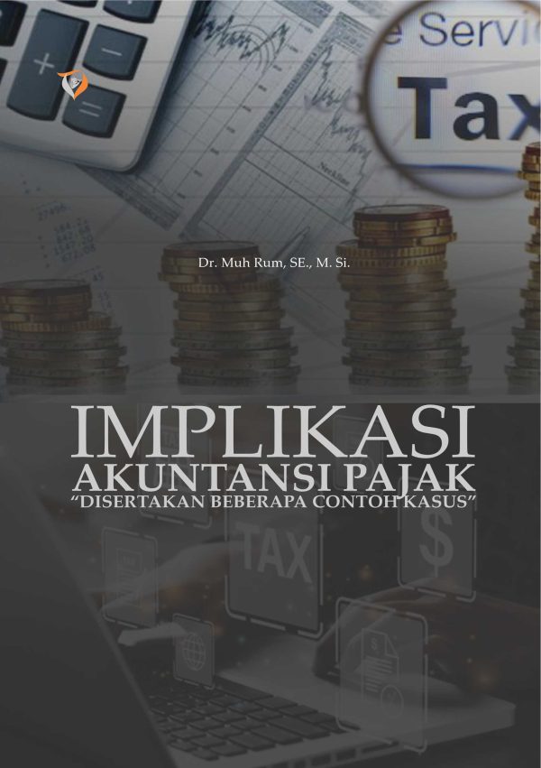 Implikasi Akuntansi Pajak "Disertakan Beberapa Contoh Kasus"