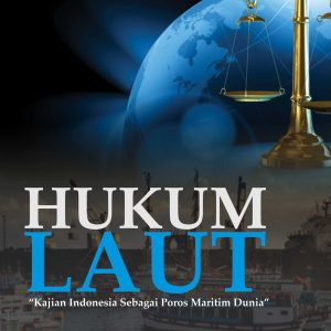 Hukum Laut  “Kajian Indonesia Sebagai Poros Maritim Dunia”
