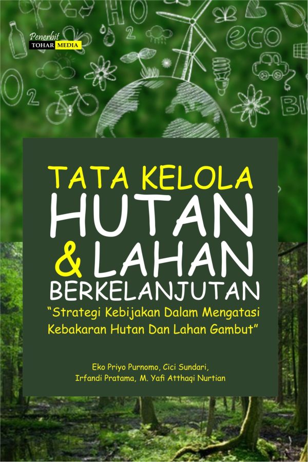 Tata Kelola Hutan dan Lahan Berkelanjutan: Strategi Kebijakan dalam  Mengatas Kebakaran Hutan dan Lahan Gambut