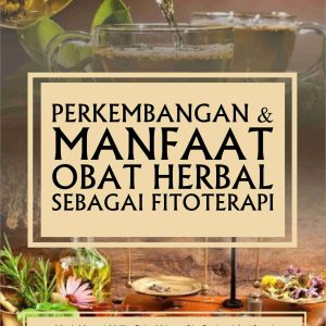 Perkembangan Dan Manfaat Obat Herbal Sebagai Fitoterapi