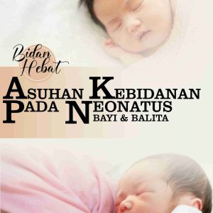 Asuhan Kebidanan Pada Neonatus Bayi dan Balita