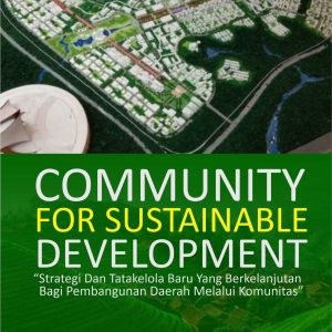 Community For Sustainable Development “Strategi Dan Tatakelola Baru Yang Berkelanjutan Bagi Pembangunan Daerah Melalui Komunitas” - Image 2