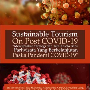 SUSTAINABLE TOURISM ON POST COVID-19 “Menciptakan Strategi dan Tata Kelola Baru Pariwisata Yang Berkelanjutan Paska Pandemi Covid-19”