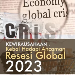 Kewirausahaan “Kebal Hadapi Ancaman Resesi Global 2023”