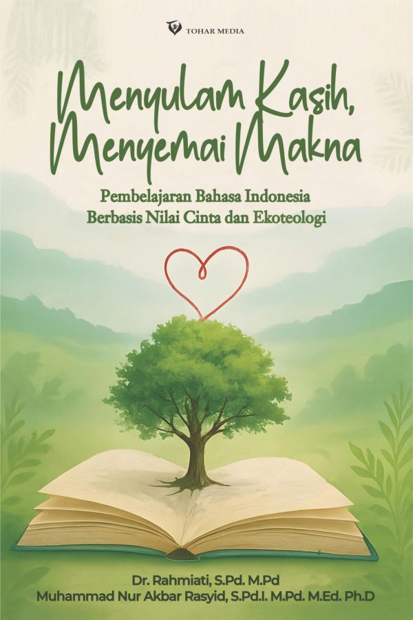 MENYULAM KASIH MENYEMAI MAKNA Pembelajaran Bahasa Indonesia Berbasis Nilai Cinta  dan Ekoteologis