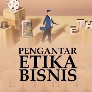 PENGANTAR ETIKA BISNIS