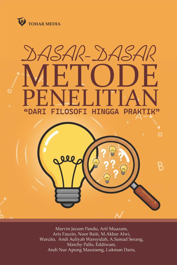 Dasar-Dasar Metode Penelitian “Dari Filosofi Hingga Praktik”
