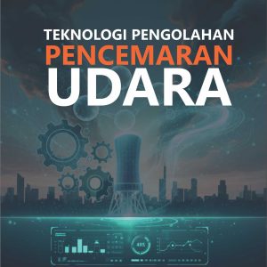 TEKNOLOGI PENGOLAHAN PENCEMARAN UDARA