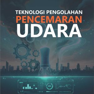 TEKNOLOGI PENGOLAHAN PENCEMARAN UDARA