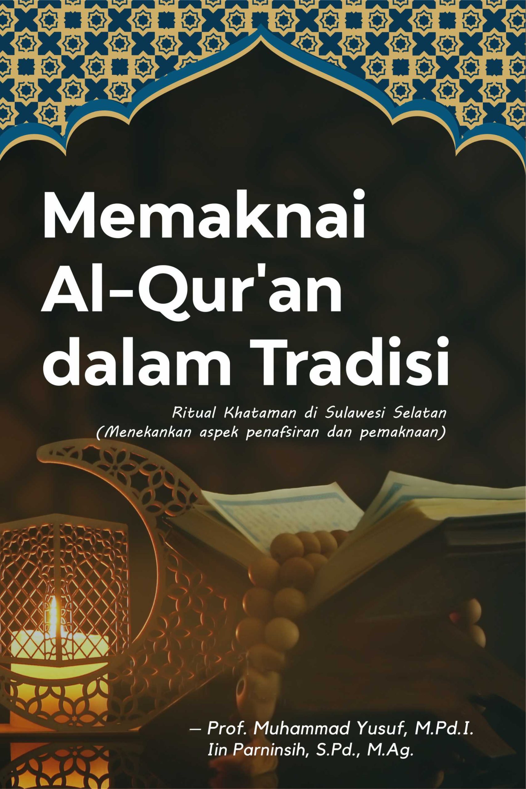 Memaknai Al-Qur'an dalam Tradisi: Ritual Khataman di Sulawesi Selatan (Menekankan aspek penafsiran dan pemaknaan)