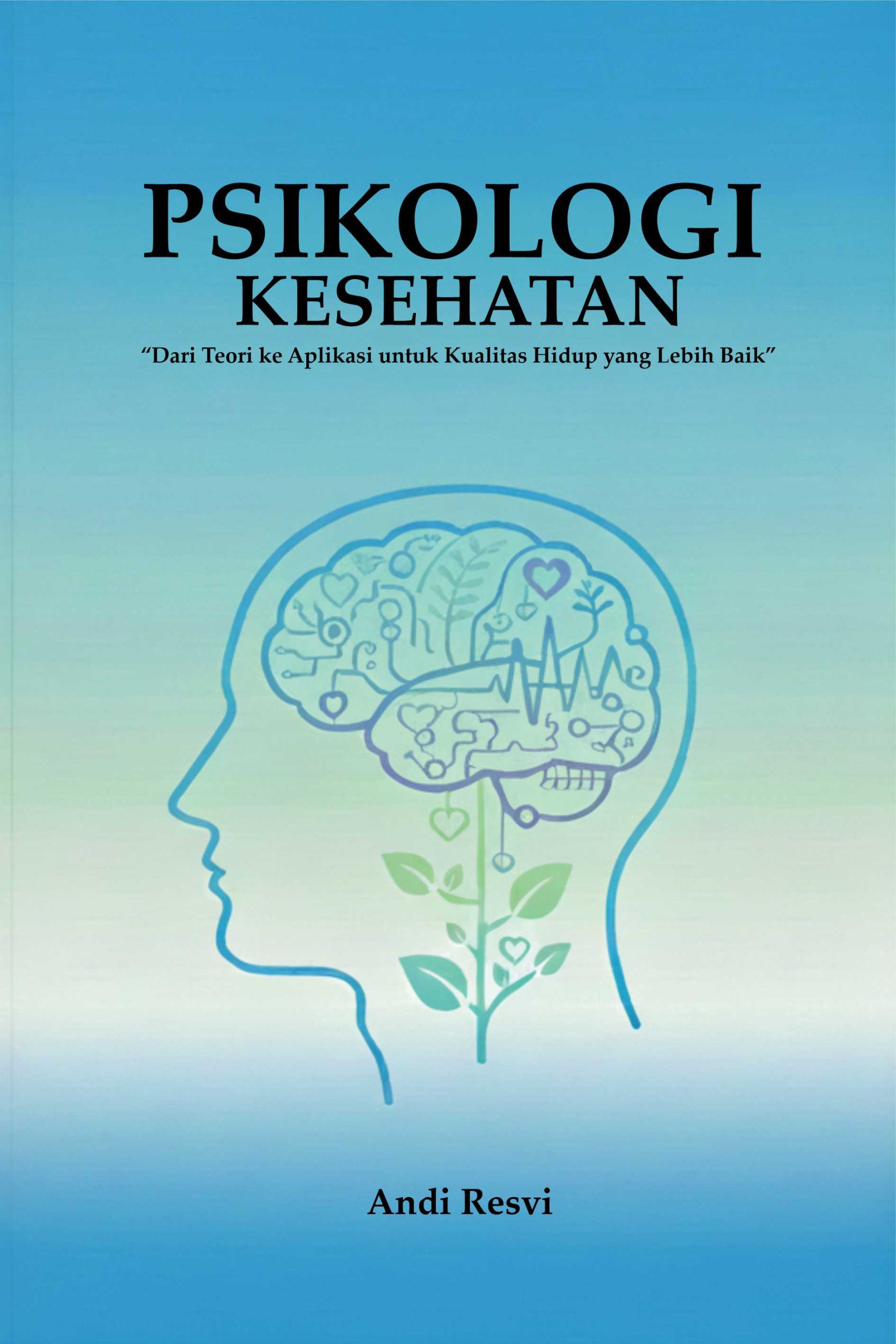 PSIKOLOGI KESEHATAN “Dari Teori ke Aplikasi untuk Kualitas Hidup yang Lebih Baik”