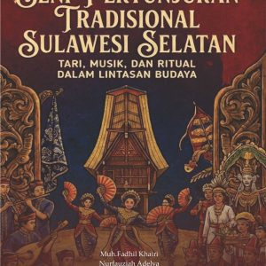 SENI PERTUNJUKAN TRADISIONAL  SULAWESI SELATAN  “TARI, MUSIK, DAN RITUAL DALAM LINTASAN BUDAYA”