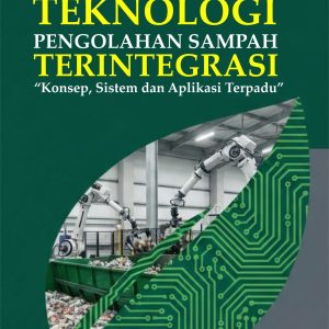 Teknologi  Pengolahan Sampah Terintegrasi “Konsep, Sistem dan Aplikasi Terpadu”