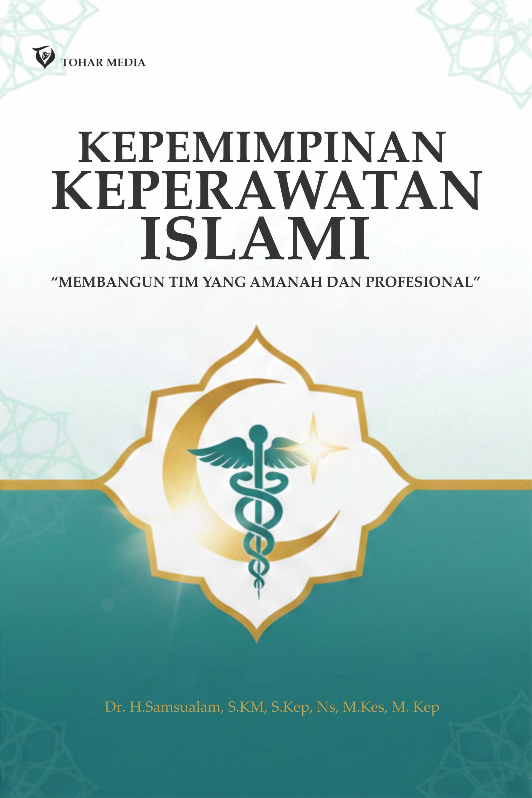 Kepemimpinan Keperawatan Islami “Membangun Tim yang Amanah dan Profesional”