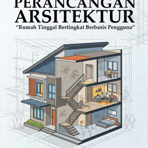 PERANCANGAN ARSITEKTUR “Rumah Tinggal Bertingkat Berbasis Pengguna”