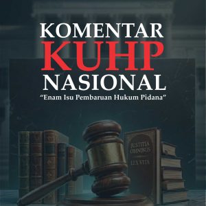 KOMENTAR KUHP NASIONAL “Enam Isu Pembaruan Hukum Pidana”