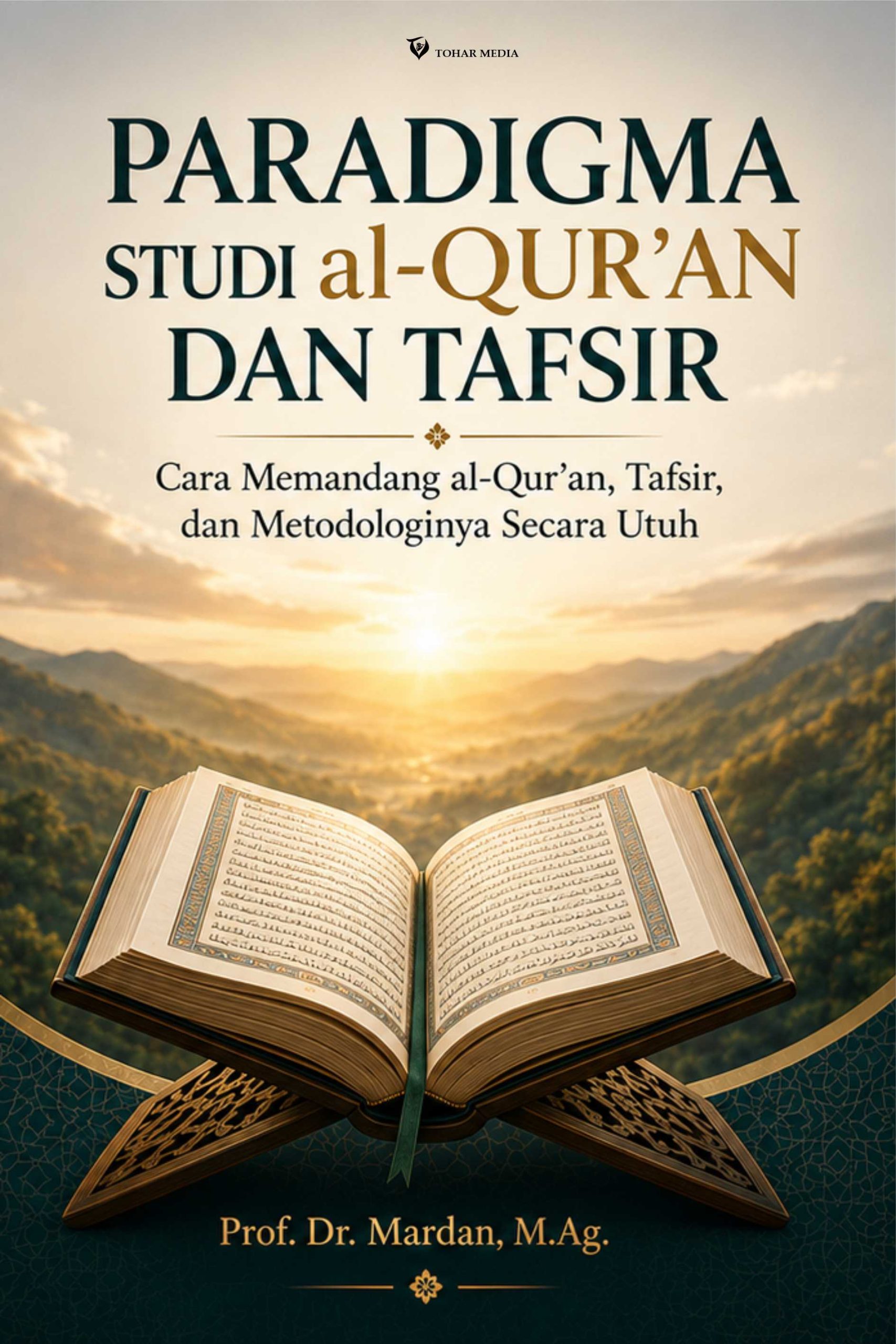 Paradigma Studi al-Qur’an dan Tafsir: Cara Memandang al-Qur’an, Tafsir, dan Metodologinya Secara Utuh