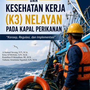 Keselamatan dan Kesehatan Kerja (K3) Nelayan pada Kapal Perikanan  “Konsep, Regulasi, dan Implementasi”