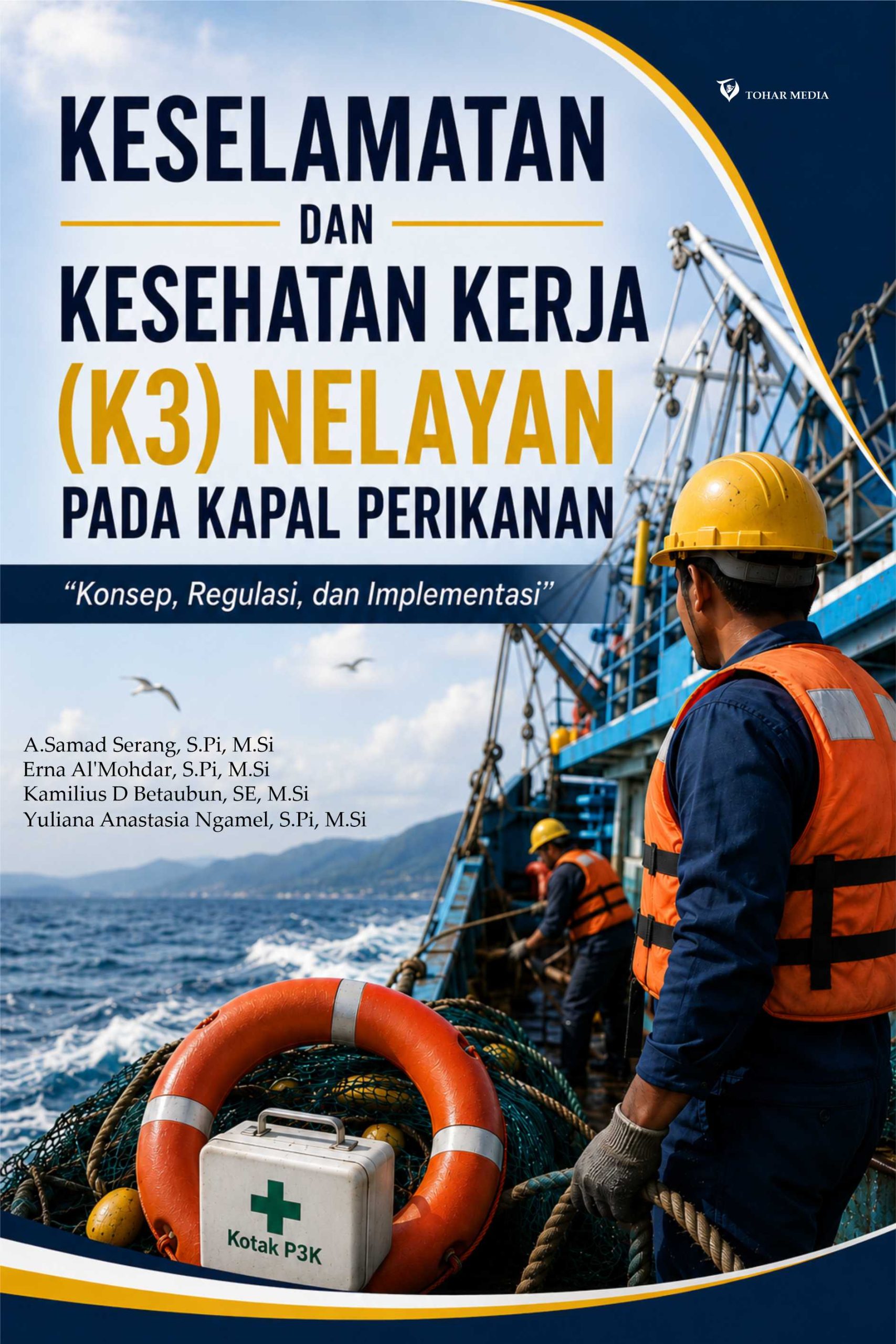 Keselamatan dan Kesehatan Kerja (K3) Nelayan pada Kapal Perikanan “Konsep, Regulasi, dan Implementasi”