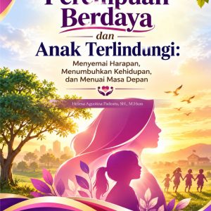 Menumbuhkan Perempuan Berdaya dan Anak Terlindungi  “Menyemai Harapan, Menumbuhkan Kehidupan, Menuai Masa Depan